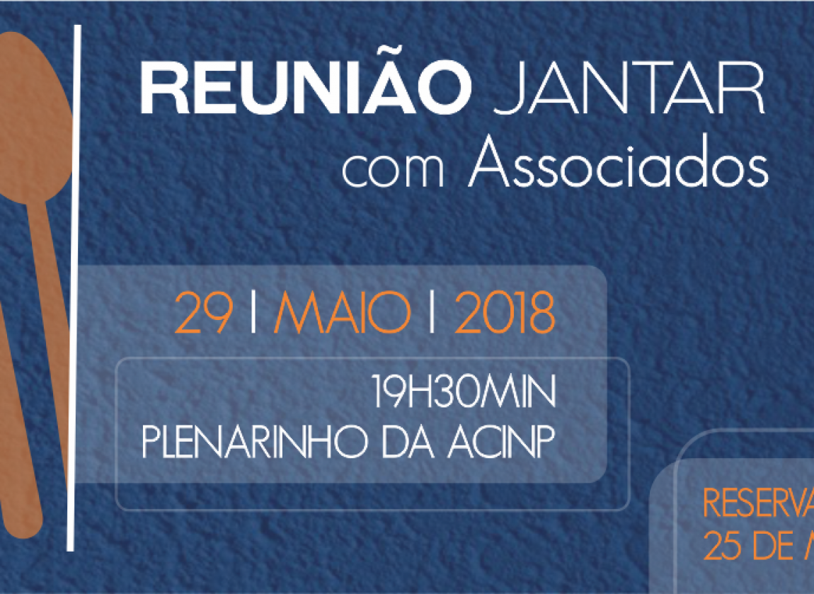 Reservas para a Reunio Jantar da ACINP podem ser feitas at amanh